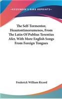 The Self-Tormentor, Heautontimorumenos, From The Latin Of Publius Terentius Afer, With More English Songs From Foreign Tongues: (English)