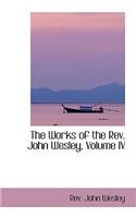 The Works of the REV. John Wesley, Volume IV