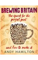 Brewing Britain: The Quest for the Perfect Pint and How to Make It