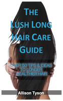 Lush Long Hair Care Guide