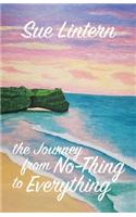 Journey from No-Thing to Everything