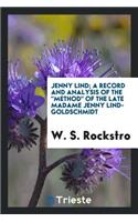 Jenny Lind; A Record and Analysis of the Method of the Late Madame Jenny Lind-Goldschmidt