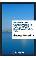 The Works of George Meredith, Vol. IX: Rhoda Fleming, a Story, Vol. I