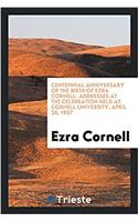 Centennial Anniversary of the Birth of Ezra Cornell