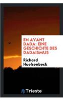 En Avant Dada: Eine Geschichte Des Dadaismus