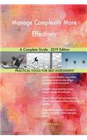 Manage Complexity More Effectively A Complete Guide - 2019 Edition