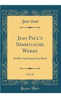 Jean Paul's Sämmtliche Werke, Vol. 56: Zwölfte Lieferung; Erster Band (Classic Reprint)
