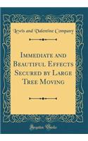 Immediate and Beautiful Effects Secured by Large Tree Moving (Classic Reprint)