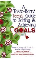 A Taste-Berry Teen's Guide to Setting & Achieving Goals