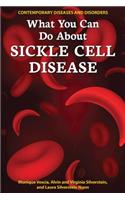 What You Can Do about Sickle Cell Disease