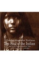 The Soul of the Indian and Seven Native American Tales Lib/E