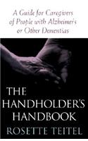 The Handholder's Handbook: A Guide for Caregivers of People with Alzheimer's or Other Dementias(Paperback)