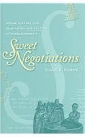 Sweet Negotiations: Sugar, Slavery, and Plantation Agriculture in Early Barbados