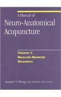 A Manual of Neuro-Anatomical Acupuncture, Volume I