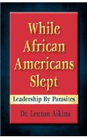 While African American Slept: Leadership by Parasites