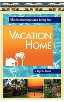 What You Must Know About Buying Your Vacation Home