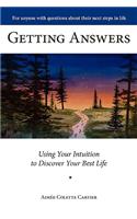 Getting Answers Using Your Intuition to Discover Your Best Life