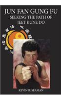 Jun Fan Gung Fu-Seeking the Path of Jeet Kune Do 1