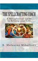 Spellcrafting Coach: A Metaphysical Guide to Revamp Your Life