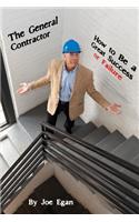 General Contractor - How to Be a Great Success or Failure