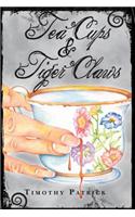 Tea Cups & Tiger Claws