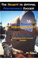 The Secrets to Optimal Performance Success: A Coaching Pedagogy for the Developmental Player Towards the Elite