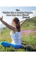 The Make Me a Better Person One Day at a Time Journal