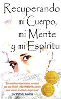 Recuperando mi Cuerpo, mi Mente y mi Espíritu