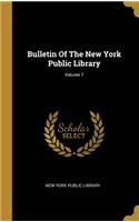 Bulletin Of The New York Public Library; Volume 7