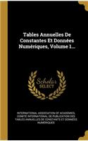 Tables Annuelles De Constantes Et Données Numériques, Volume 1...