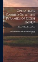 Operations Carried On at the Pyramids of Gizeh in 1837