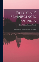 Fifty Years' Reminiscences of India