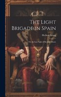 Light Brigade in Spain; Or, the Last Fight of Sir John Moore