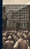 Report By Mr. D. F. Schloss On Profit-sharing, Presented To Both Houses Of Parliament By Command Of Her Majesty