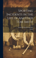 Sporting Incidents in the Life of Another Tom Smith