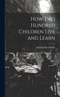 How Two Hundred Children Live and Learn