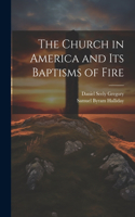 Church in America and Its Baptisms of Fire
