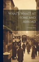 What's What? at Home and Abroad