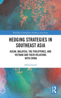 Hedging Strategies in Southeast Asia: ASEAN, Malaysia, the Philippines, and Vietnam and their Relations with China(Routledge Contemporary Southeast Asia Series)