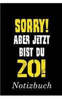 Sorry Aber Jetzt Bist Du 20 Notizbuch