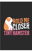 Hold Me Closer Tiny Hamster: Hamsters Notebook, Graph Paper (6 x 9 - 120 pages) Animal Themed Notebook for Daily Journal, Diary, and Gift