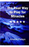 The Real Way to Pray for Miracles: God