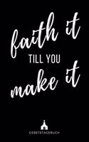 Gebetstagebuch - faith it till you make it