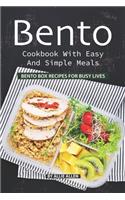Bento Cookbook with Easy and Simple Meals: Bento Box Recipes for Busy Lives