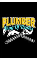 Plumber King Of Trades: 120 Seiten (6x9 Zoll) Notizbuch Kariert für Klempner Freunde I Monteur Kariertes Notizheft I Heizungsbauer Notizblock I Sanitär Notizplaner