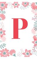 P: Monogram Initial P Journal for Girls and Women, White Floral 6 X 9