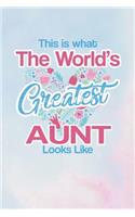 This Is What the World's Greatest Aunt Looks Like: Family Grandma Women Mom Memory Journal Blank Lined Note Book Mother's Day Holiday Gift