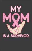 My Mom Is A Survivor: A cancer support survivor journal