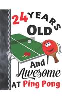 24 Years Old And Awesome At Ping Pong: A4 Large Table Tennis Writing Journal Book For Men And Woman