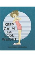 Keep Calm and Lose Weight: A Daily Food Exercise Journal to Track Your Eating and Exercise (90 Days Diet & Fitness Tracker )